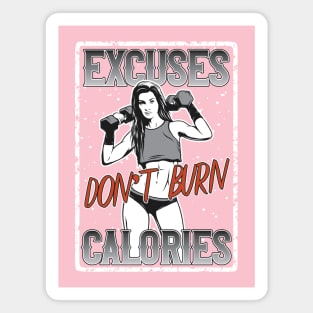 Excuses Don't Burn Calories Magnet